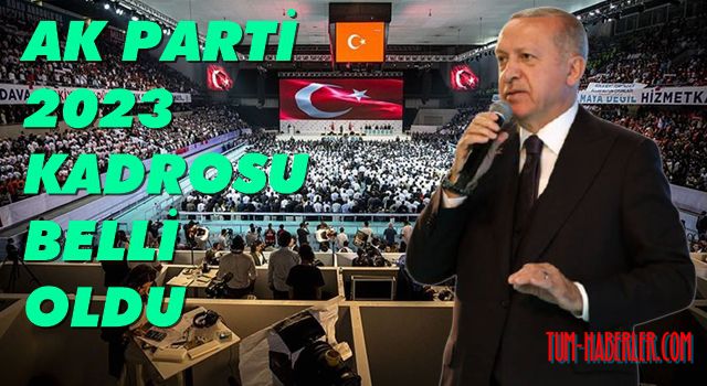 AK Parti'yi 2023'e taşıyacak kadro belli oldu