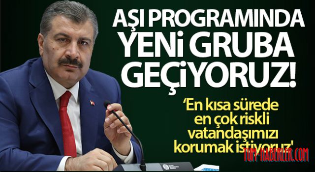 Sağlık Bakanı Koca: Aşı programında yeni gruba geçiyoruz