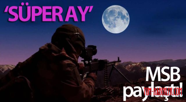 MSB'den 'Süper Ay'lı paylaşım