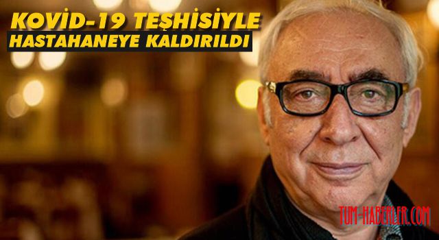 Şener Şen de Kovid-19'a yakalandı!