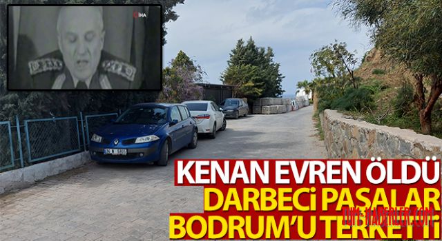 Kenan Evren öldü, Postmodern darbeci paşalar Bodrum'u terk etti VİDEO HABER