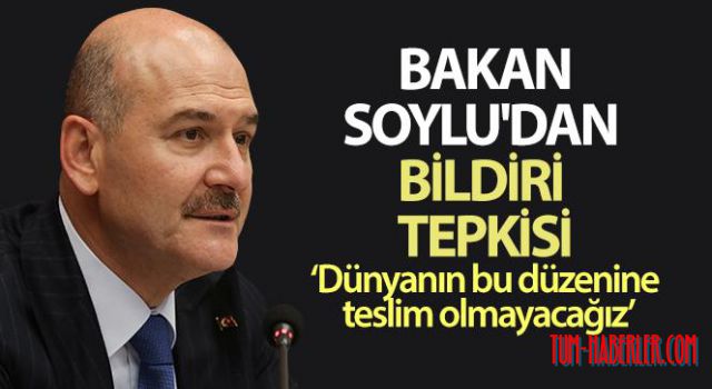 Bakan Soylu: Bizi dünyanın düzenine teslim etmek isteyenler tarafından sufle edilmiş bir bildiridir'