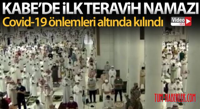 Kabe'de ilk teravih namazı Kovid-19 önlemleri altında kılındı