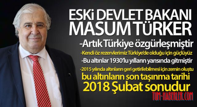 Eski Devlet Bakanı Masum Türker: Kendi öz rezervlerimiz Türkiye'de olduğu için güçlüyüz