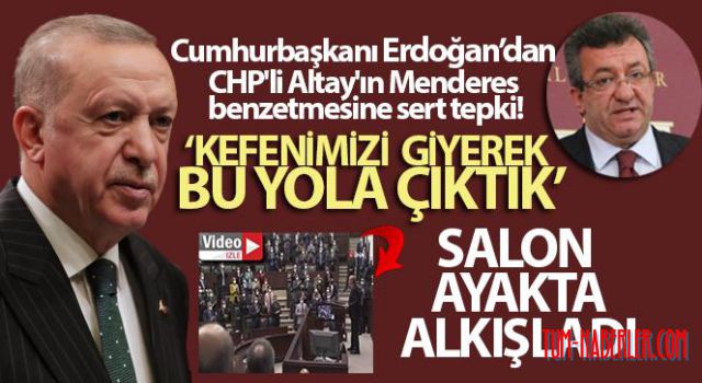 Cumhurbaşkanı Erdoğan, CHP'li Altay'ın Menderes benzetmesine cevap verdi!