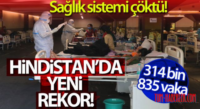 Hindistan'da Kovid-19'da yeni rekor: 314 bin 835 vaka