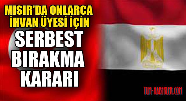 Mısır'dan İhvan üyelerini serbest bırakma kararı