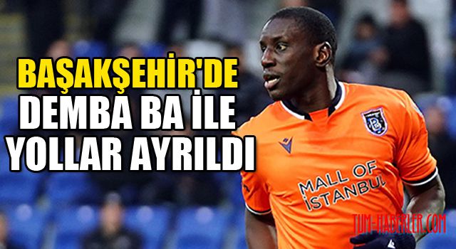 Başakşehir'de Demba Ba ile yollar ayrıldı