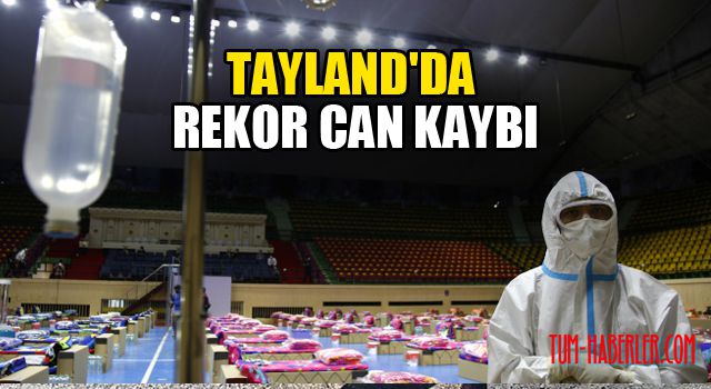Tayland'da Kovid-19 salgınında rekor can kaybı