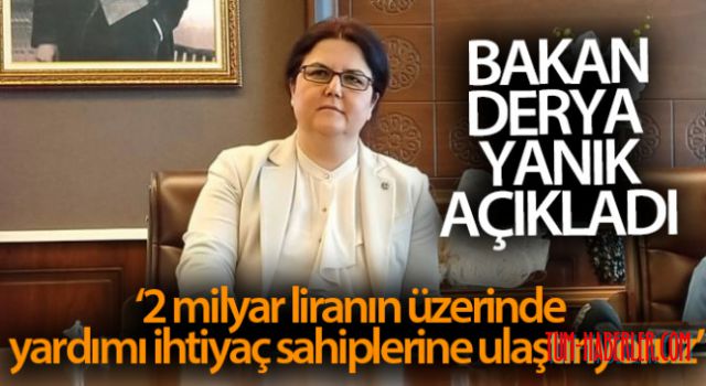 Bakan Yanık: Tam kapanma döneminde 2 milyar liranın üzerinde sosyal yardımı ihtiyaç sahiplerine ulaştırıyoruz