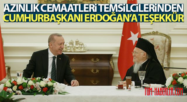 Azınlık cemaatleri temsilcilerinden Cumhurbaşkanı Erdoğan'a teşekkür