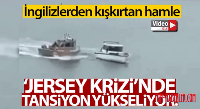 'Jersey Krizi'nde İngiliz balıkçılardan Fransız balıkçıları kışkırtan hamle