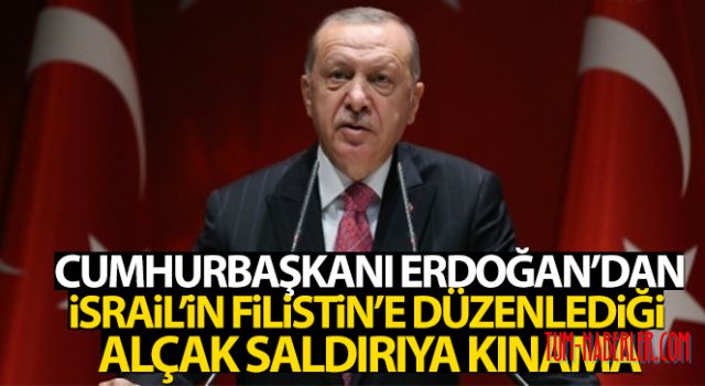 Cumhurbaşkanı Erdoğan'dan İsrail'in Filistin'e düzenlediği alçak saldırıya kınama
