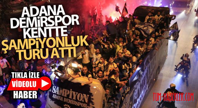 Adana Demirspor, üstü açık otobüsle kentte şampiyonluk turu attı