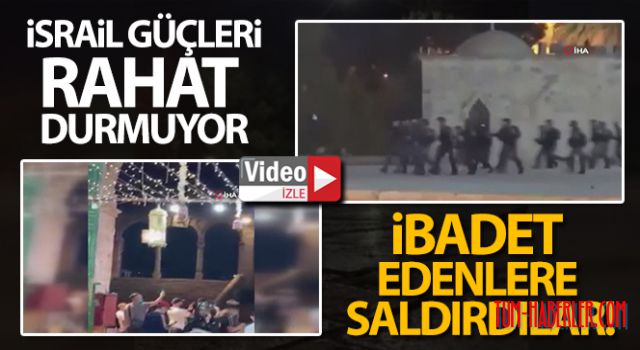 İsrail güçleri, Mescid-i Aksa'da ibadet edenlere saldırdı