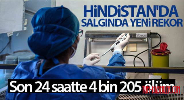 Hindistan'da salgında yeni rekor: son 24 saatte 4 bin 205 ölüm