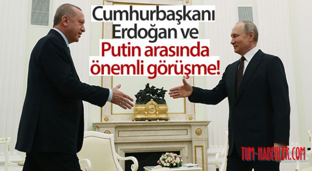 Cumhurbaşkanı Erdoğan, Rusya Devlet Başkanı Putin ile telefonda görüştü