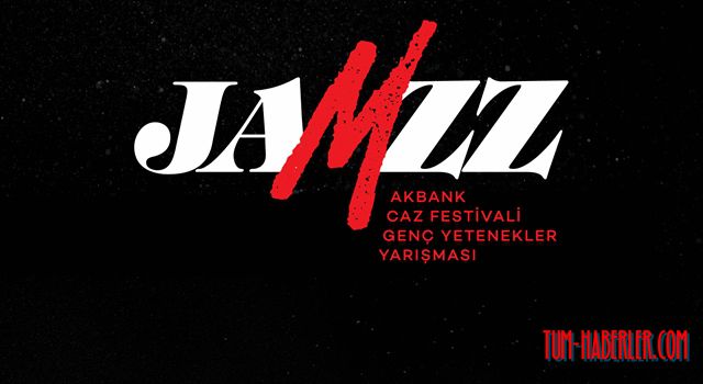 JAmZZ Akbank Caz Festivali Genç Yetenekler Yarışması sonuçlandı