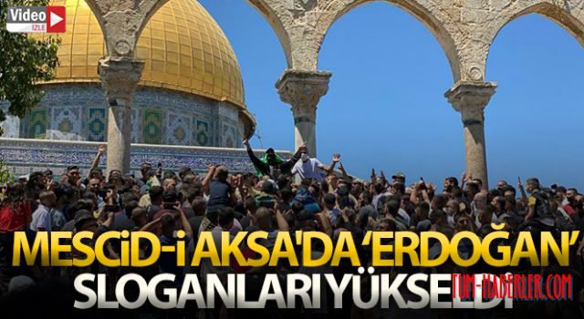 Mescid-i Aksa'da 'Erdoğan' sloganları