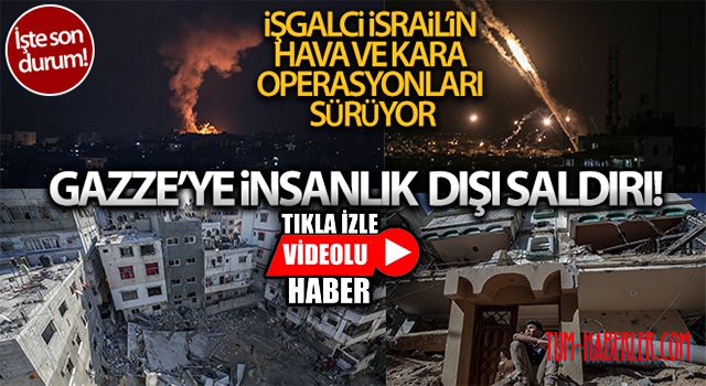İsrail'den Gazze Şeridi'ne hava ve kara operasyonu! İşte son haberler