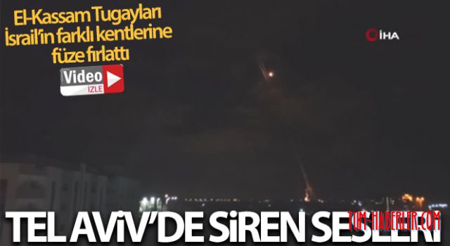 El-Kassam Tugayları Tel Aviv ve İsrail'in farklı kentlerine füze fırlattı