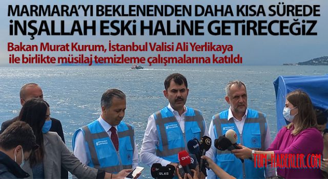 Bakan Kurum: Marmara 10 gün öncesine göre daha temiz