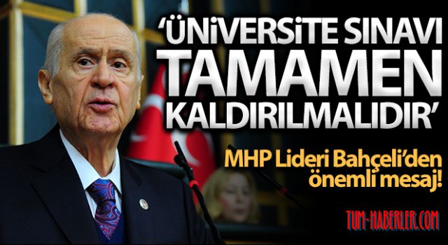Bahçeli: Üniversite sınavı tamamen kaldırılmalıdır