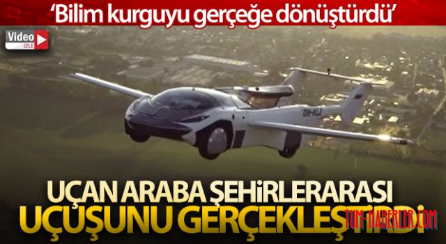Uçan araba ilk şehirlerarası uçuşunu gerçekleştirdi