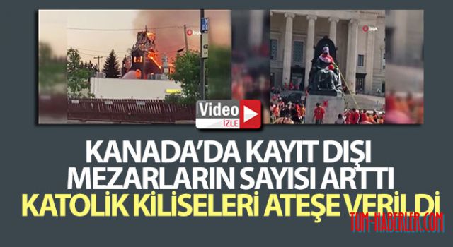 Kanada'da kayıt dışı mezarların sayısı arttı, Katolik kiliseleri ateşe verildi