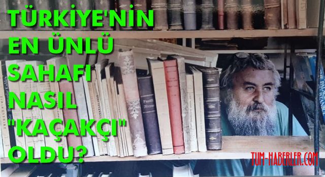 Ünlü sahaf Lütfü Seymen'i nasıl kaçakçı yaptılar!