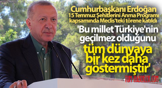 Erdoğan: Bu millet Türkiye'nin geçilmez olduğunu tüm dünyaya bir kez daha göstermiştir