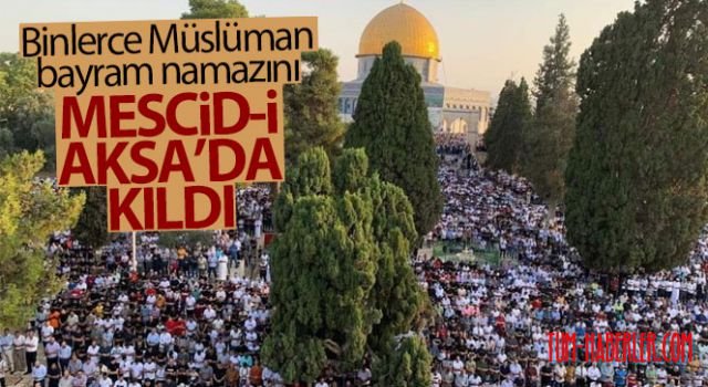Binlerce Müslüman, bayram namazını Mescid-i Aksa'da kıldı