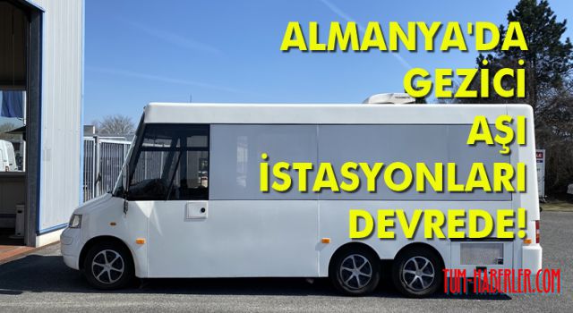 Almanya, gezici aşılama servislerini hizmete soktu