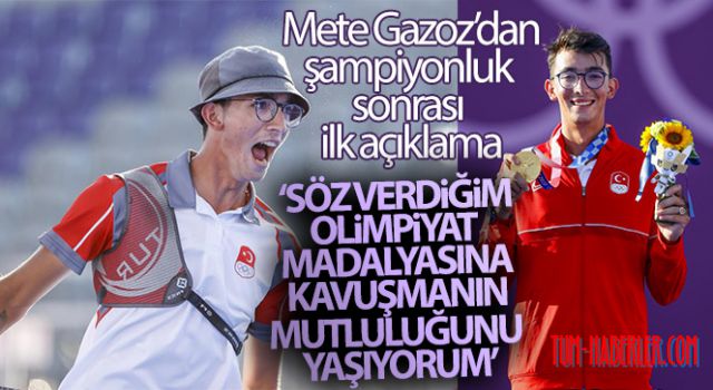 Mete Gazoz: Söz verdiğim olimpiyat madalyasına kavuşmanın mutluluğunu yaşıyorum
