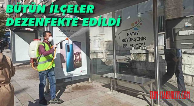 Hatay Büyükşehir 15 ilçede dezenfeksiyon gerçekleştirdi