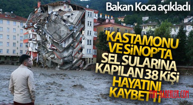 Bakan Koca: Kastamonu'da 32, Sinop'ta 6 can kaybımız var