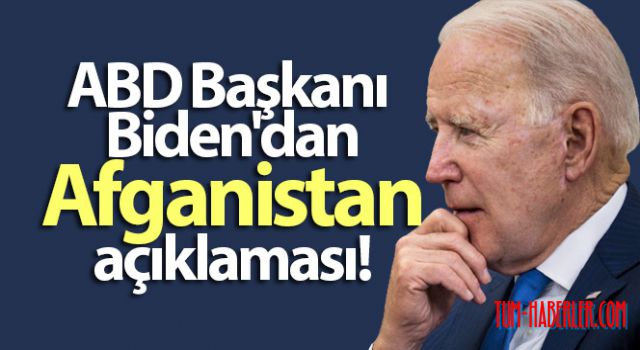 Joe Biden'dan Afganistan açıklaması!