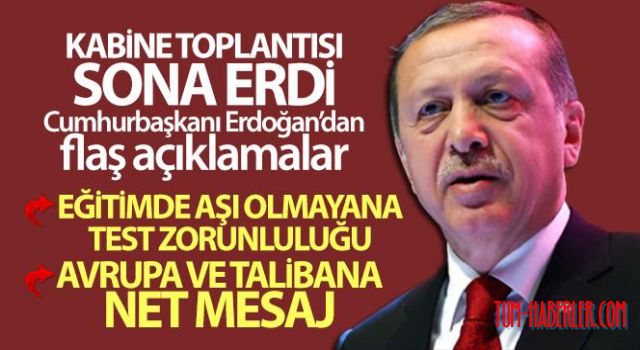 Kabine Toplantısı sonrası Cumhurbaşkanı Erdoğan'dan flaş açıklamalar