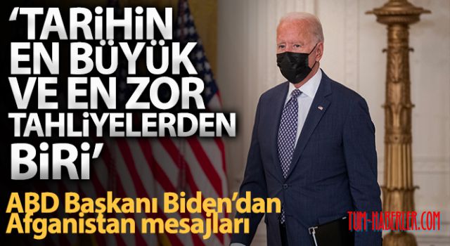 Biden: Kabil tahliyesi tarihin en büyük ve en zor tahliyelerden biri