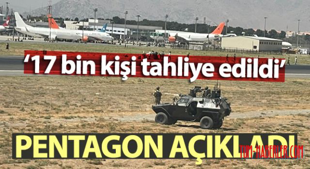 Pentagon: 2 bin 500'ü ABD vatandaşı olmak üzere 17 bin kişi tahliye edildi
