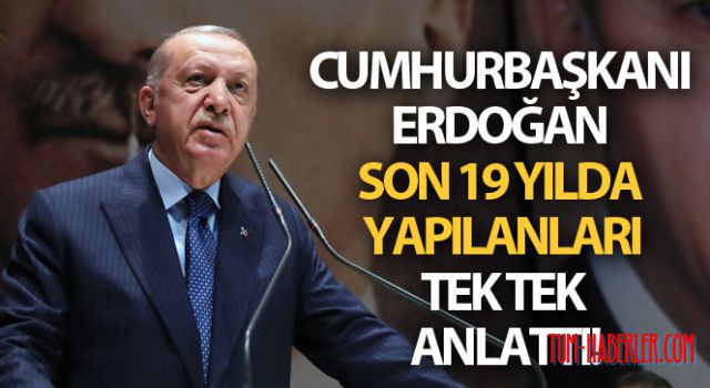 Erdoğan, 19 yılın değerlendirmesini yaptı