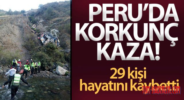 Peru'da otobüs uçuruma düştü: 29 ölü, 22 yaralı
