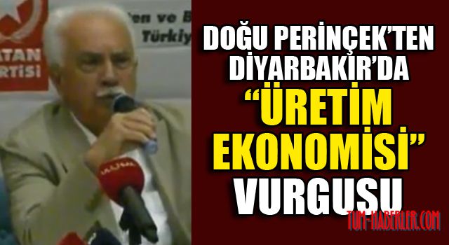 Doğu Perinçek'ten Diyarbakır'da üretim vurgusu