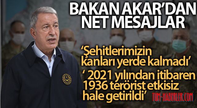 Bakan Akar: Şehitlerimizin kanları yerde kalmadı
