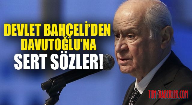 Devlet Bahçeli’den Davutoğlu’na sert sözler!