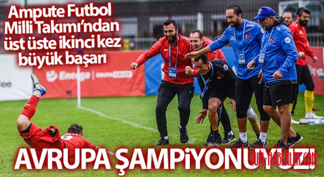 Ampute Futbol Milli Takımımız, Avrupa Şampiyonu oldu!