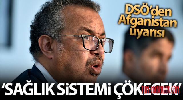 DSÖ: Acil önlem alınmadığı takdirde, Afganistan sağlık sistemi çökecek