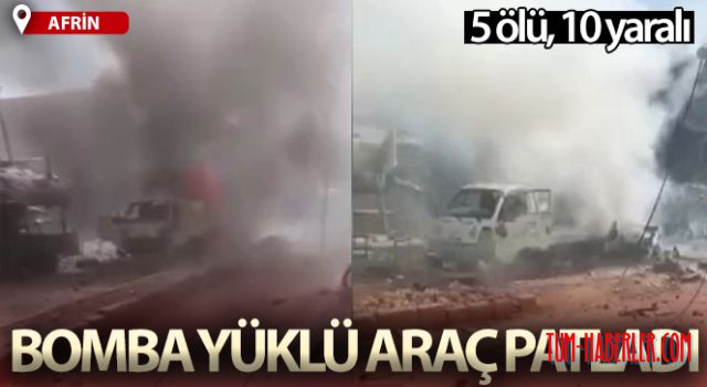 Afrin'de bomba yüklü araç patladı