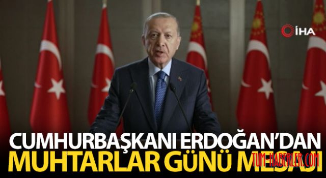 Cumhurbaşkanı Erdoğan'dan Muhtarlar Günü mesajı