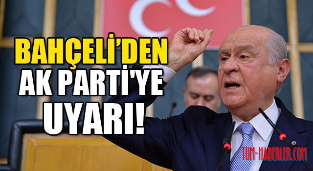 Bahçeli AK Parti'yi uyardı